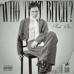 PAUL OLAR - Who That Bitch?